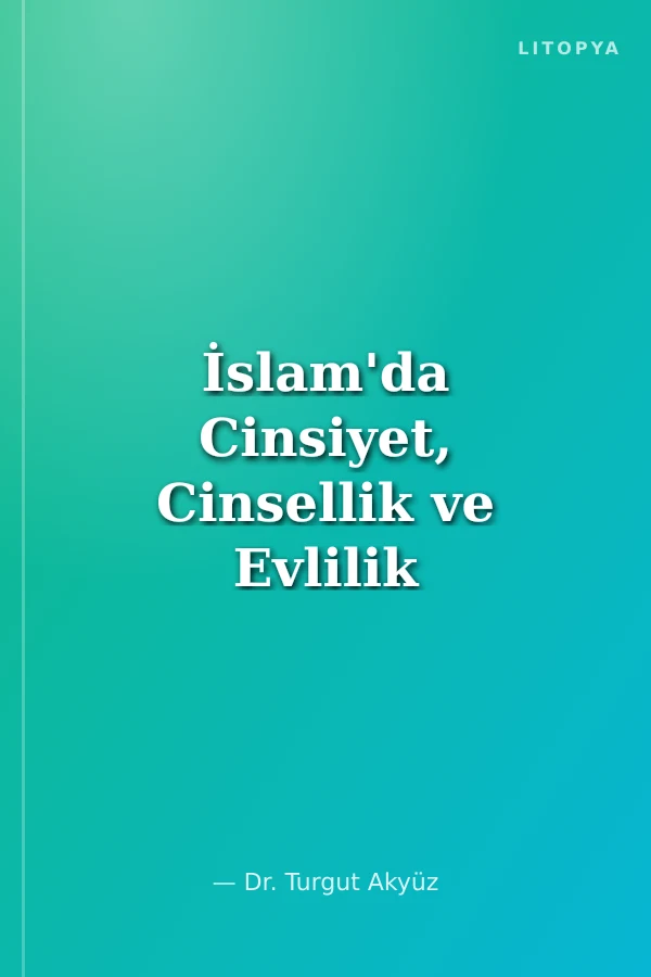 İslam'da Cinsiyet, Cinsellik ve Evlilik
