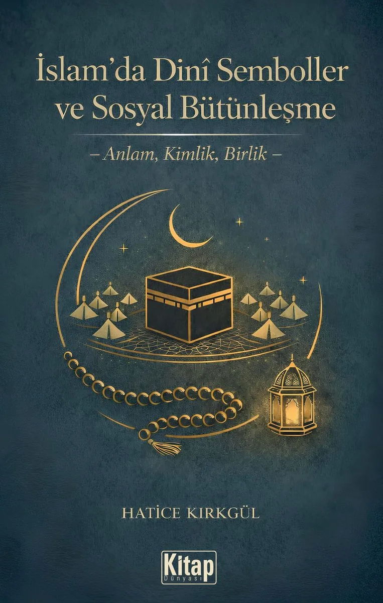 İslam'da Dini Semboller ve Sosyal Bütünleşme Anlam, Kimlik, Birlik