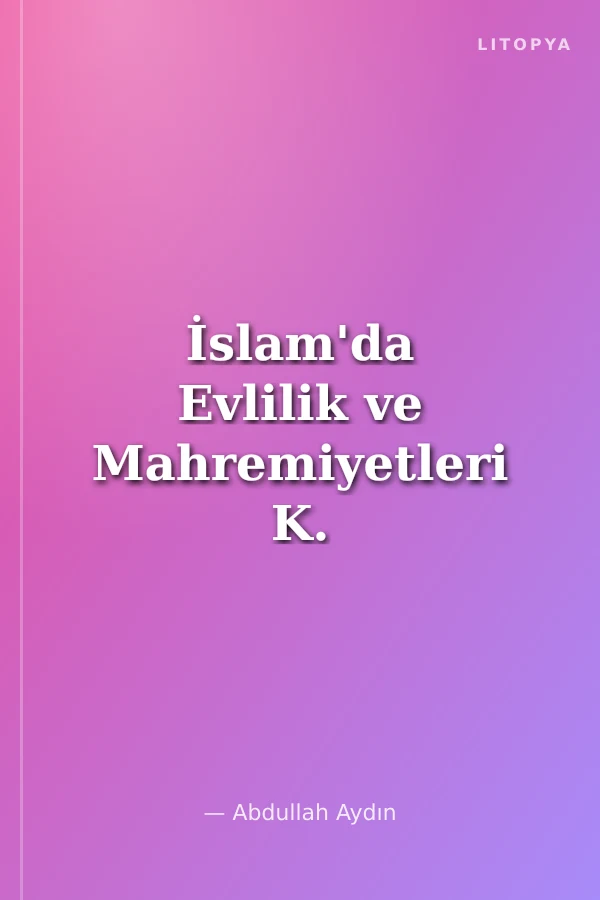 İslam'da Evlilik ve Mahremiyetleri K. Boy