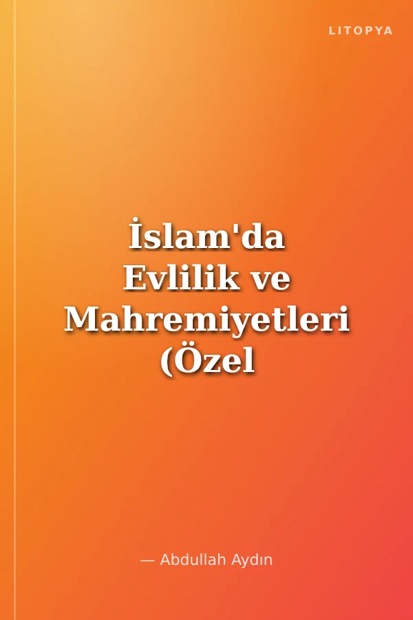 İslam'da Evlilik ve Mahremiyetleri (Özel Baskı / Lüks Cilt)