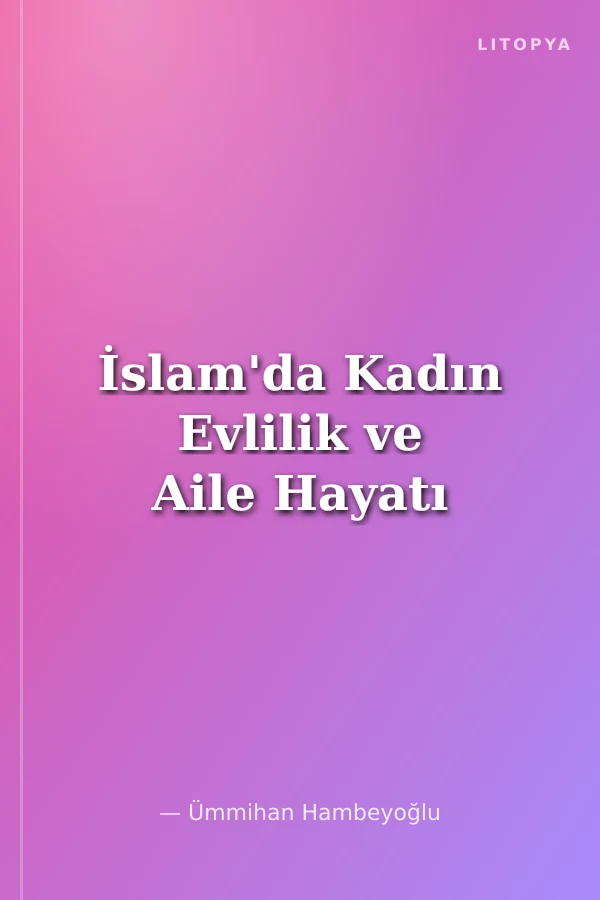 İslam'da Kadın Evlilik ve Aile Hayatı