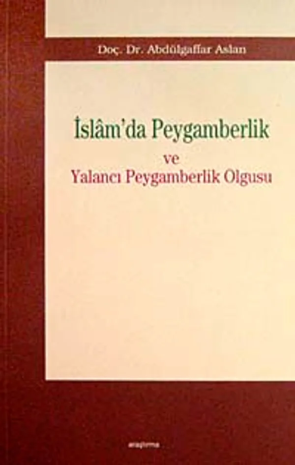 İslam'da Peygamberlik ve Yalancı Peygamberlik Olgusu