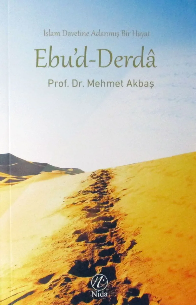 İslam Davetine adanmış Bir Hayat Ebu'd-Derda