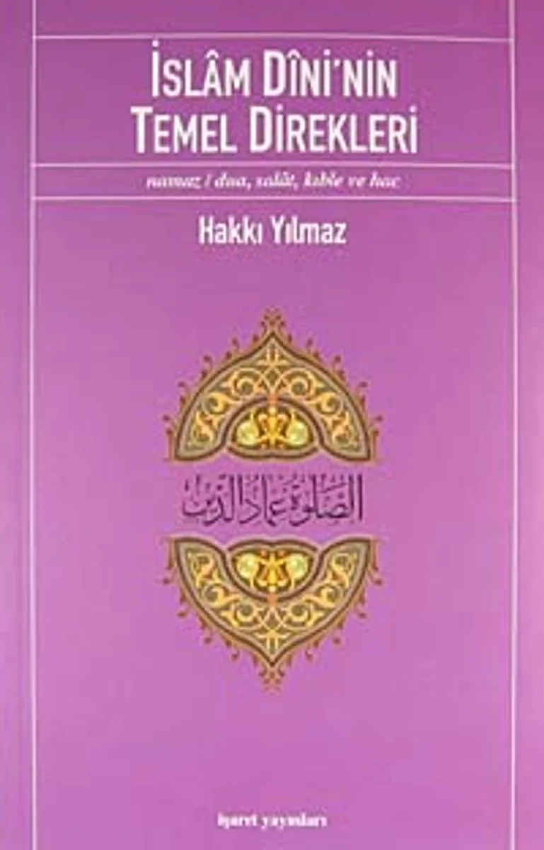 İslam Dini'nin Temel Direkleri Namaz/ Dua, Salat, Kıble ve Hac