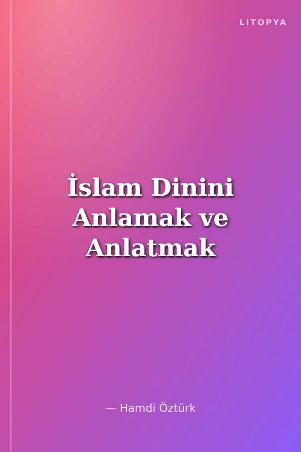İslam Dinini Anlamak ve Anlatmak