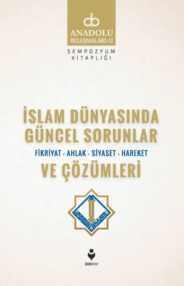 İslam Dünyasında Güncel Sorunlar ve Çözümleri / Fikriyat-Ahlak-Siyaset-Hareket