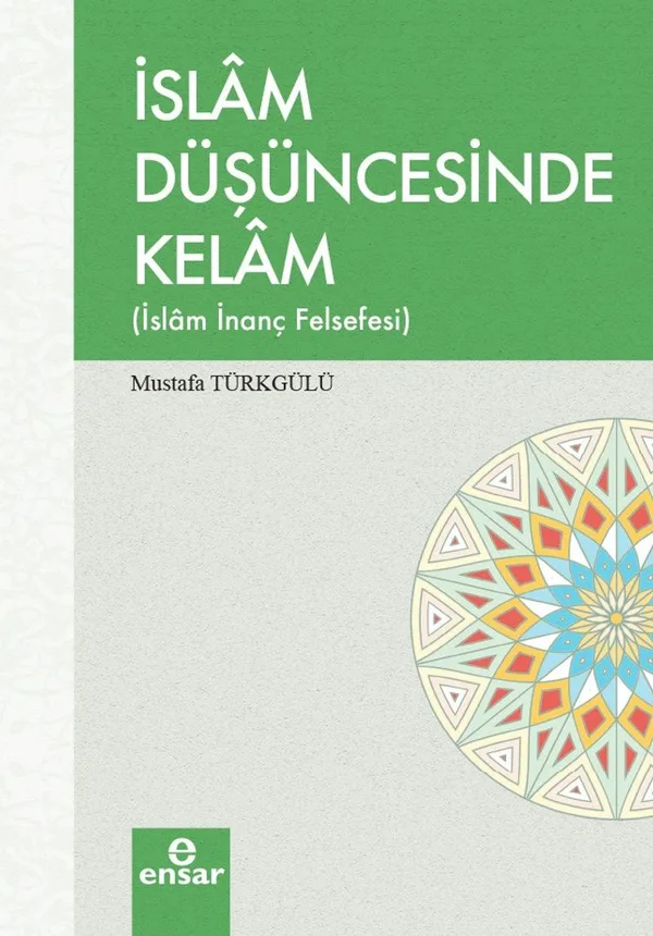 İslam Düşüncesinde Kelam (İslam İnanç Felsefesi)