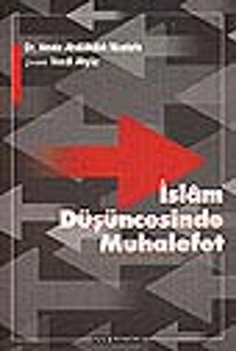 İslam Düşüncesinde MuhalefetHz. Muhammed Devrinden Abbas&icirc;lerin İkinci Yüzyılına Kadar