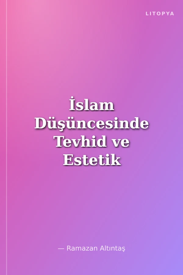 İslam Düşüncesinde Tevhid ve Estetik