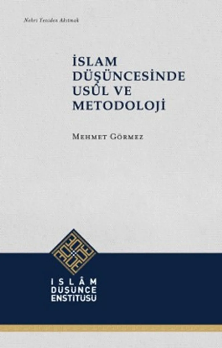 İslam Düşüncesinde Us&ucirc;l ve Metodoloji