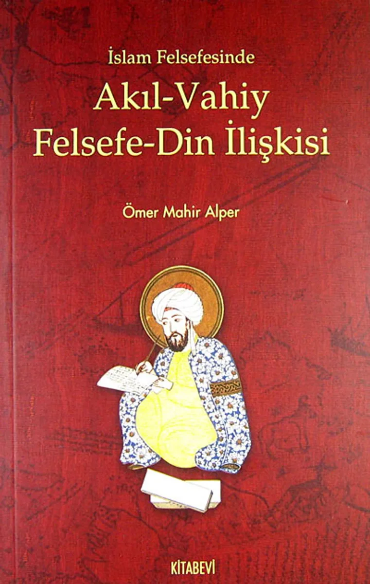 İslam Felsefesinde Akıl- Vahiy Felsefe Din İlişkisi