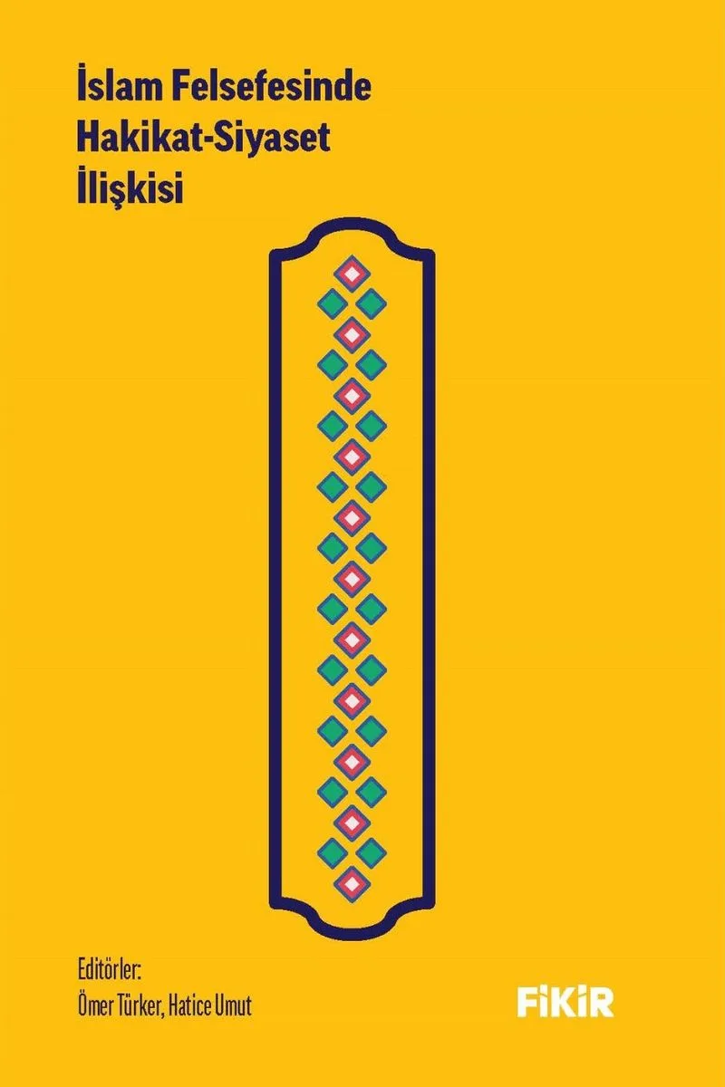 İslam Felsefesinde Hakikat Siyaset İlişkisi