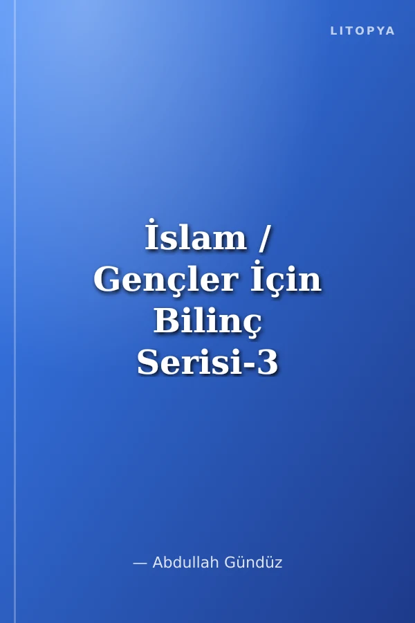 İslam / Gençler İçin Bilinç Serisi-3