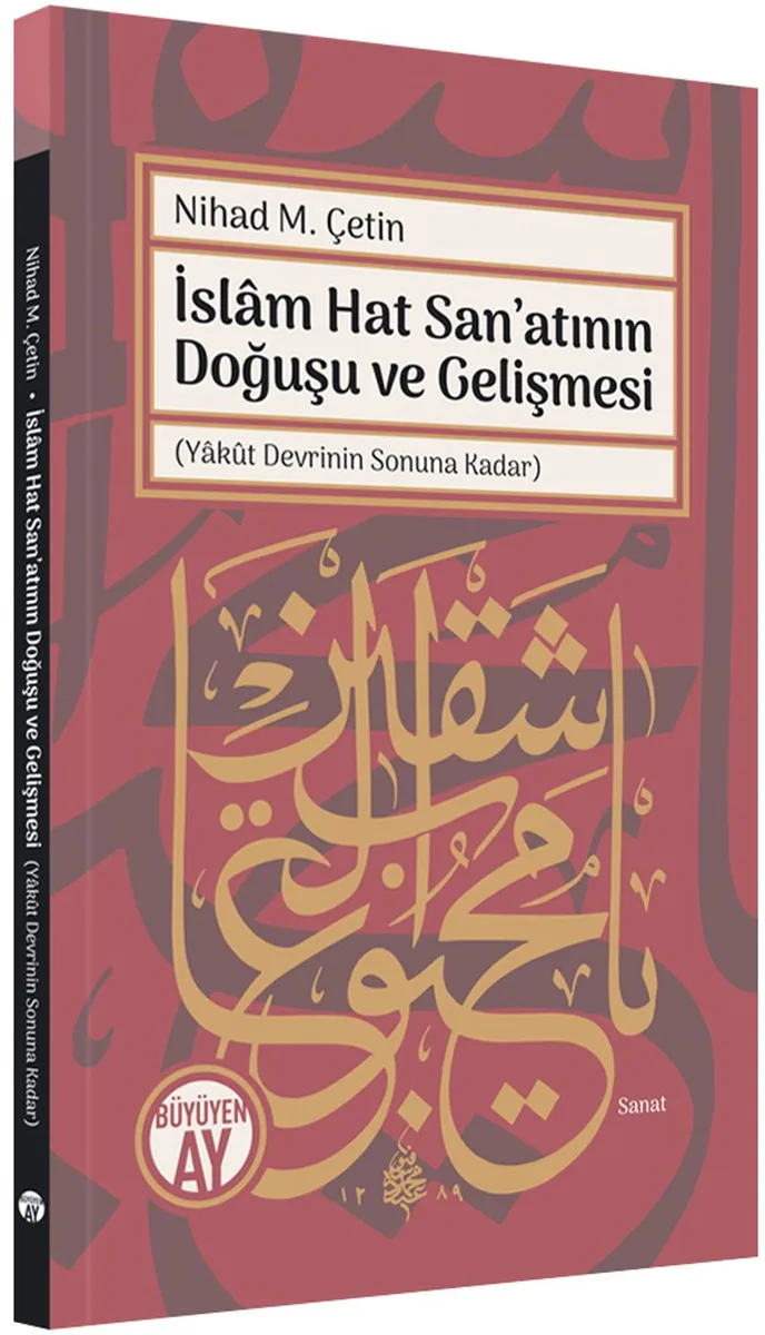 İslam Hat San'atının Doğuşu ve Gelişmesi (Yak&ucirc;t Devrinin Sonuna Kadar)