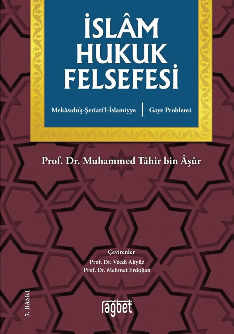 İslam Hukuk Felsefesi Gaye Problemi /Mekasıdu'ş-Şeri'ati'l-İslamiyye