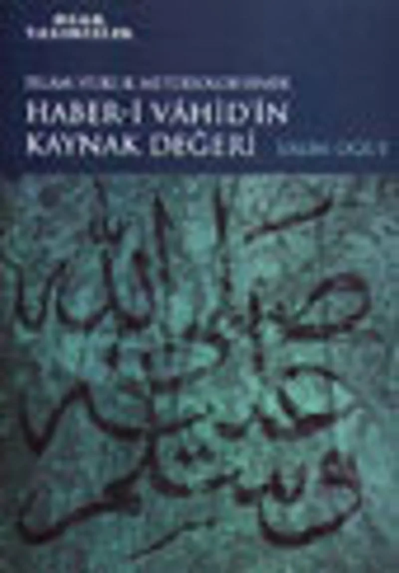 İslam Hukuk Metodolojisinde Haber-i Vahid'in Kaynak Değeri
