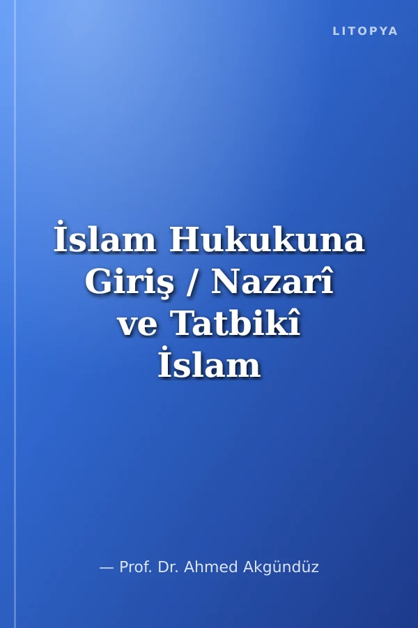 İslam Hukukuna Giriş / Nazarî ve Tatbikî İslam Hukuku 1