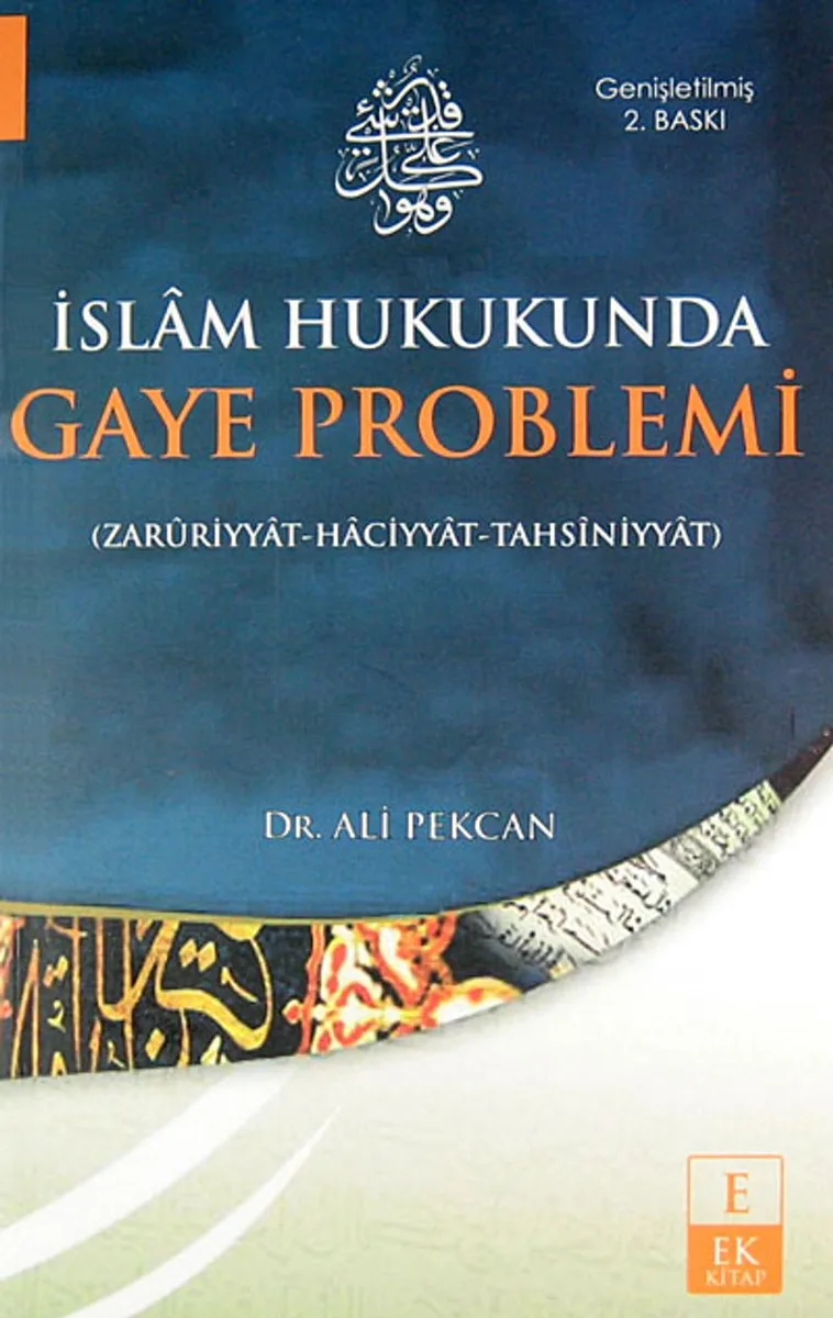 İslam Hukukunda Gaye Problemi (Zaruriyyat-Haciyyat-Tahsiniyyat)
