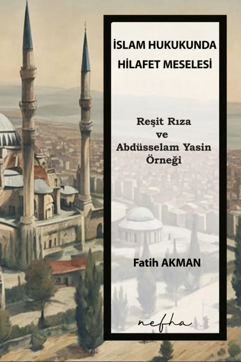 İslam Hukukunda Hilafet Meselesi Reşit Rıza ve Abdüsselam Yasin Örneği