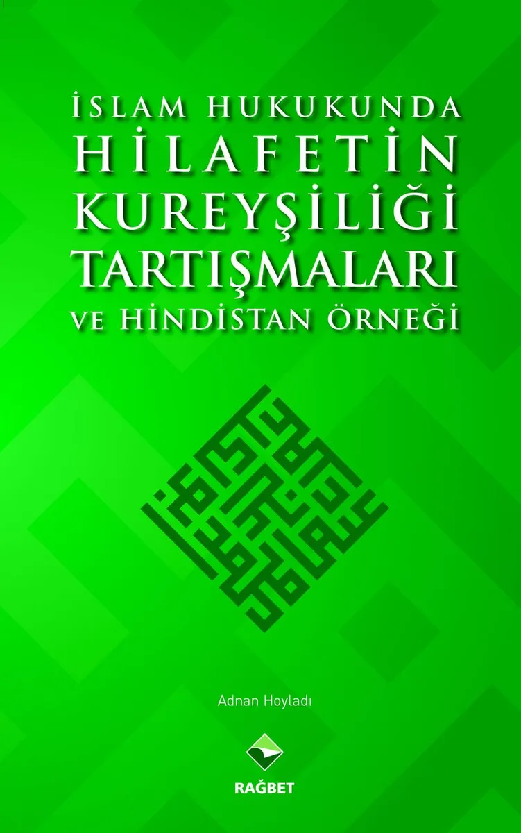 İslam Hukukunda Hilafetin Kureyşiliği Tartışmaları ve Hindistan Örneği
