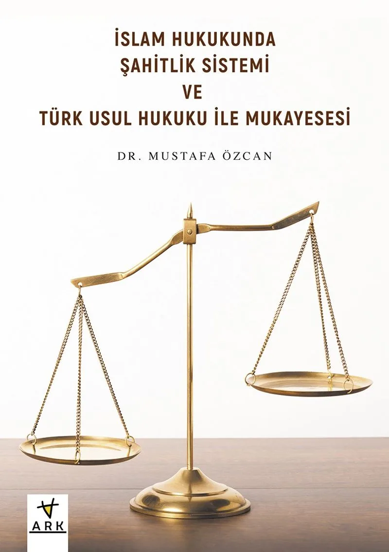 İslam Hukukunda Şahitlik Sistemi ve Türk Usul Hukuku ile Mukayesesi