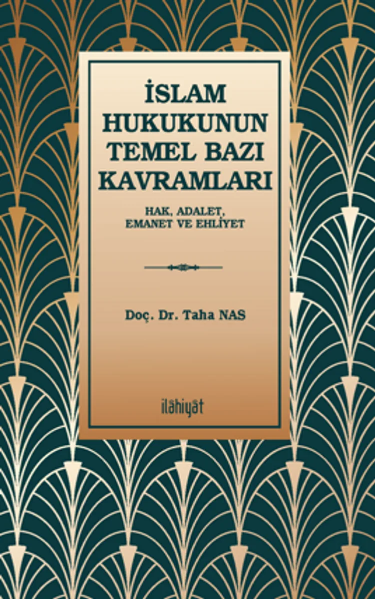 İslam Hukukunun Temel Bazı Kavramları (Hak, Adalet, Emanet ve Ehliyet)