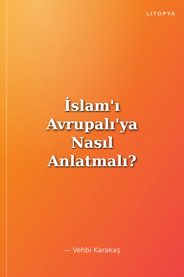 İslam'ı Avrupalı'ya Nasıl Anlatmalı?