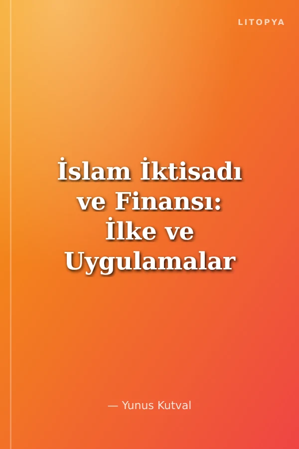 İslam İktisadı ve Finansı: İlke ve Uygulamalar