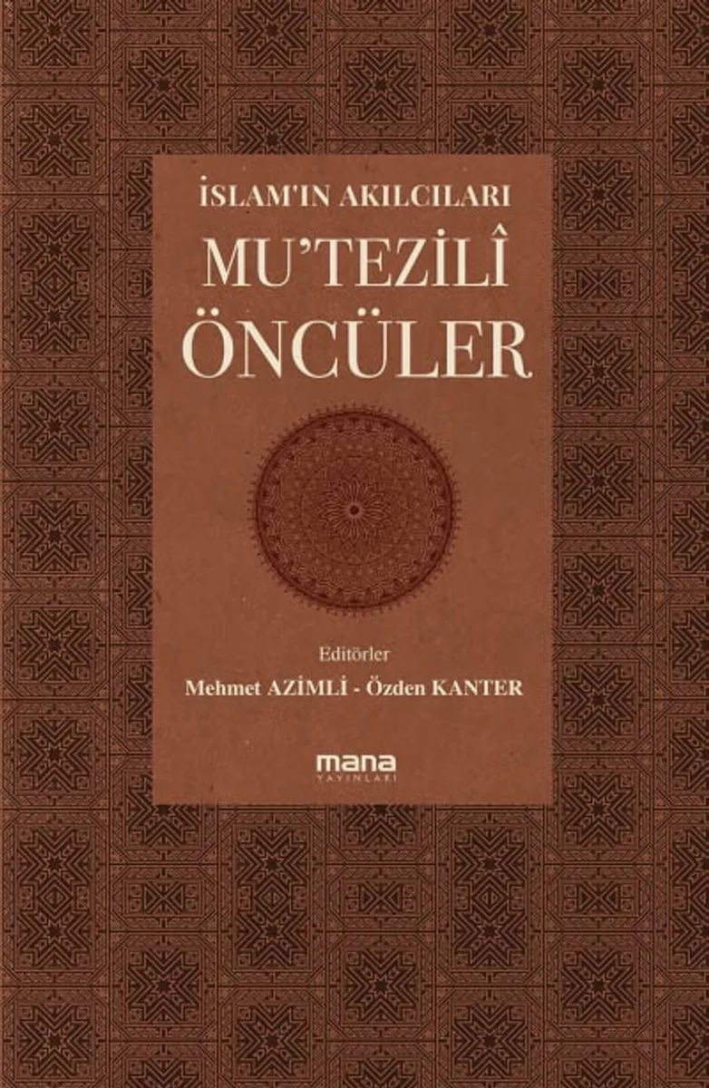 İslam'ın Akılcıları Mu'tezili Öncüler
