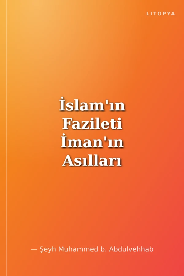 İslam'ın Fazileti İman'ın Asılları