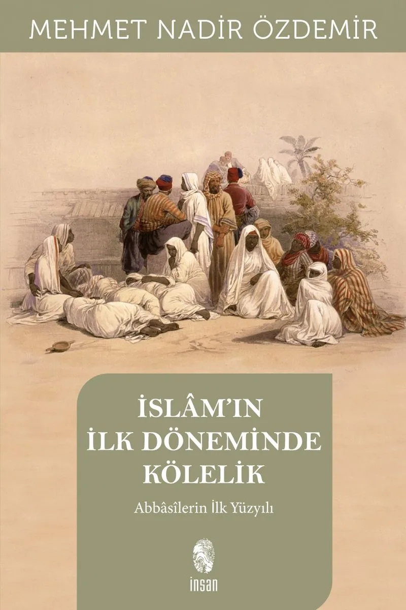 İslam'in İlk Döneminde Kölelik Abbasîlerin İlk Yüzyılı