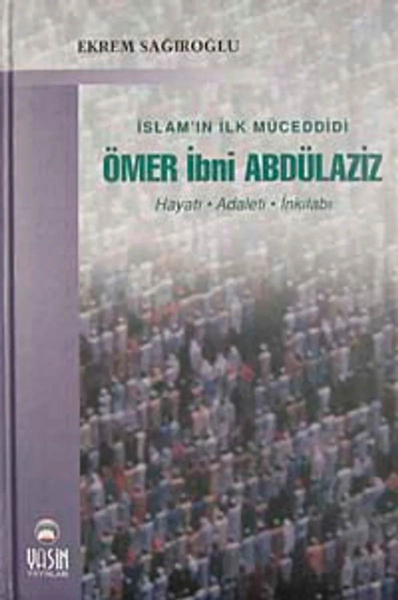 İslam'ın İlk Müceddidi Ömer İbni Abdülaziz Hayatı Adaleti İnkılabı
