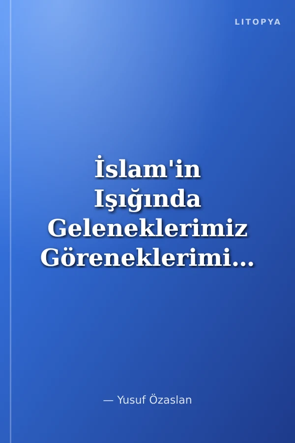 İslam'in Işığında Geleneklerimiz Göreneklerimiz