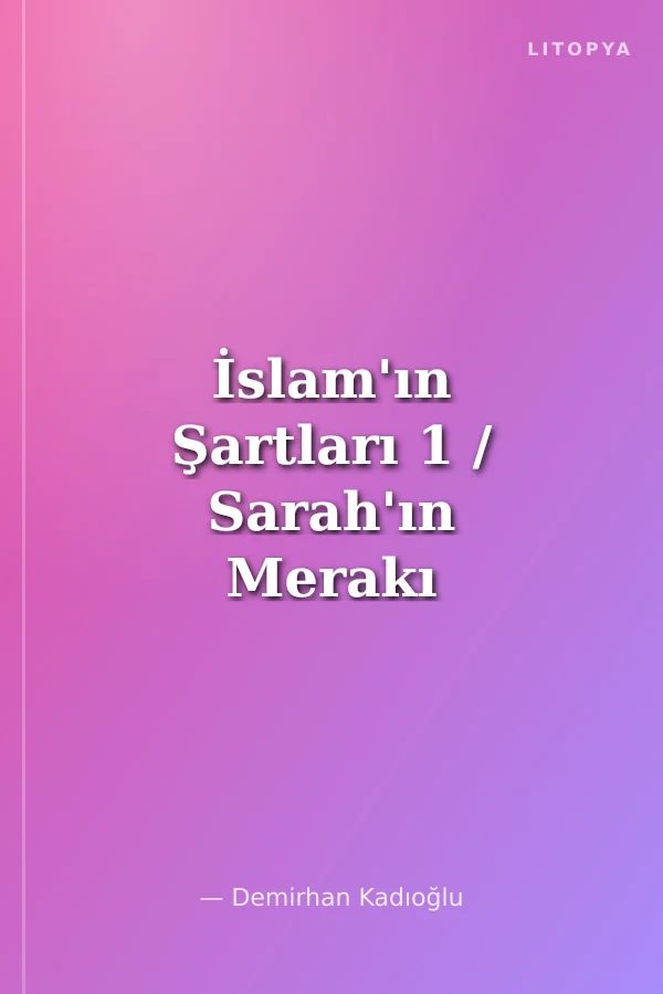 İslam'ın Şartları 1 / Sarah'ın Merakı (Kelime-i Şehadet)