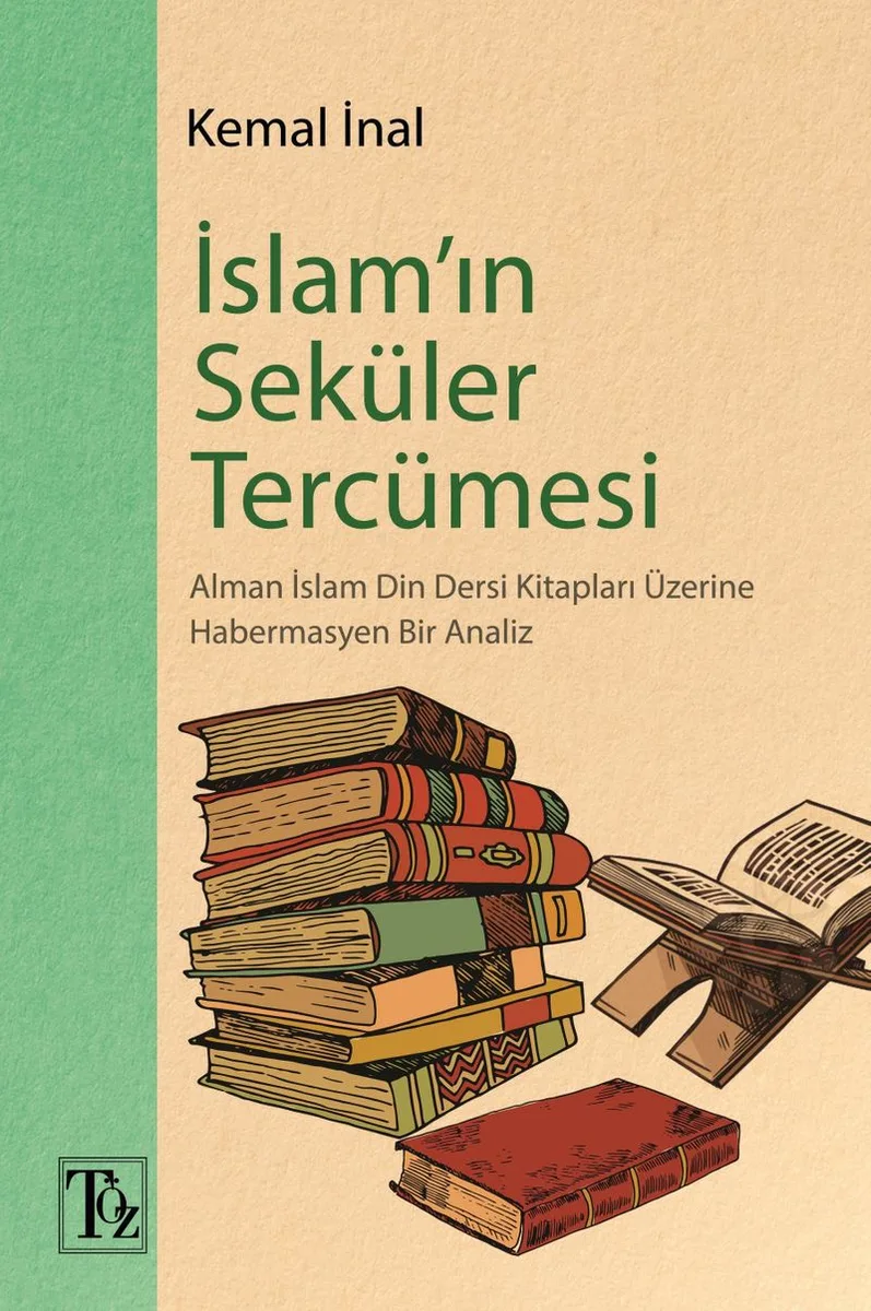 İslam'ın Seküler Tercümesi Alman İslam Din Dersi Kitapları Üzerine Habermasyen Bir Analiz