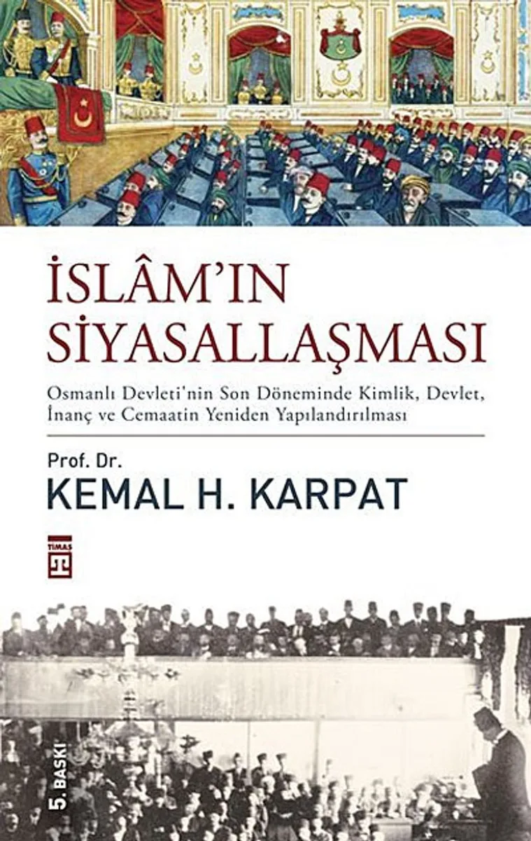 İslam'ın Siyasallaşması (Ciltli) Osmanlı Devleti'nin Son Döneminde Kimlik, Devlet, İnanç ve Cemaatin Yeniden Yapılandırılması