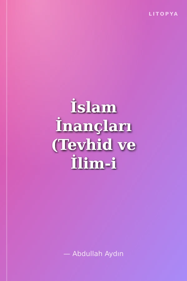 İslam İnançları (Tevhid ve İlim-i Kelam)