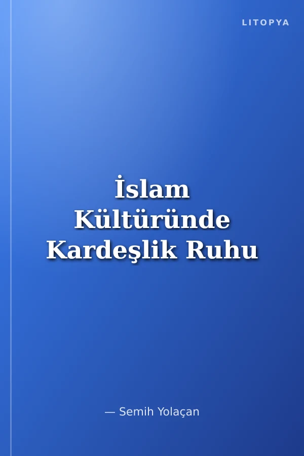 İslam Kültüründe Kardeşlik Ruhu