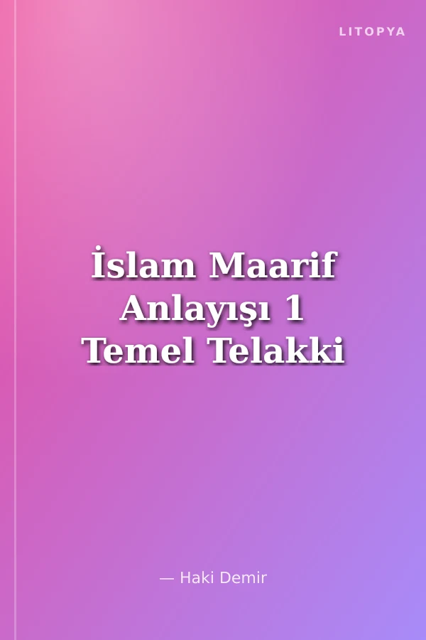 İslam Maarif Anlayışı 1 Temel Telakki