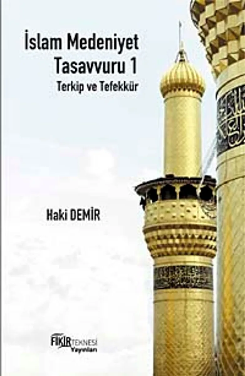 İslam Medeniyet Tasavvuru 1 Terkip ve Tefekkür