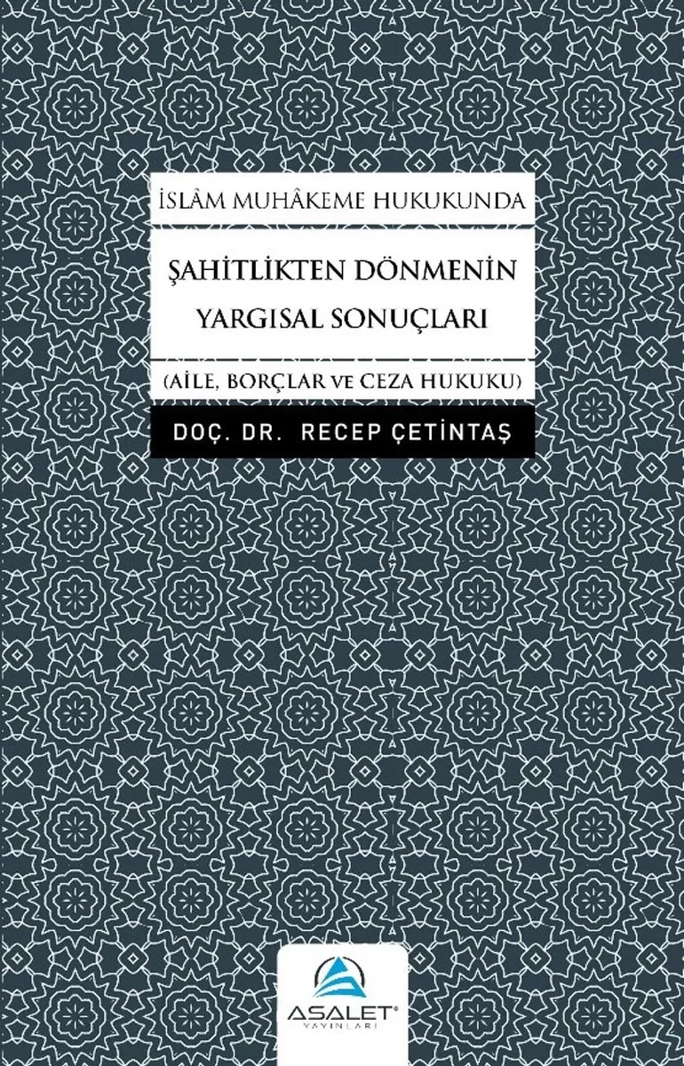 İslam Muhakeme Hukukunda Şahitlikten Dönmenin Yargısal Sonuçları