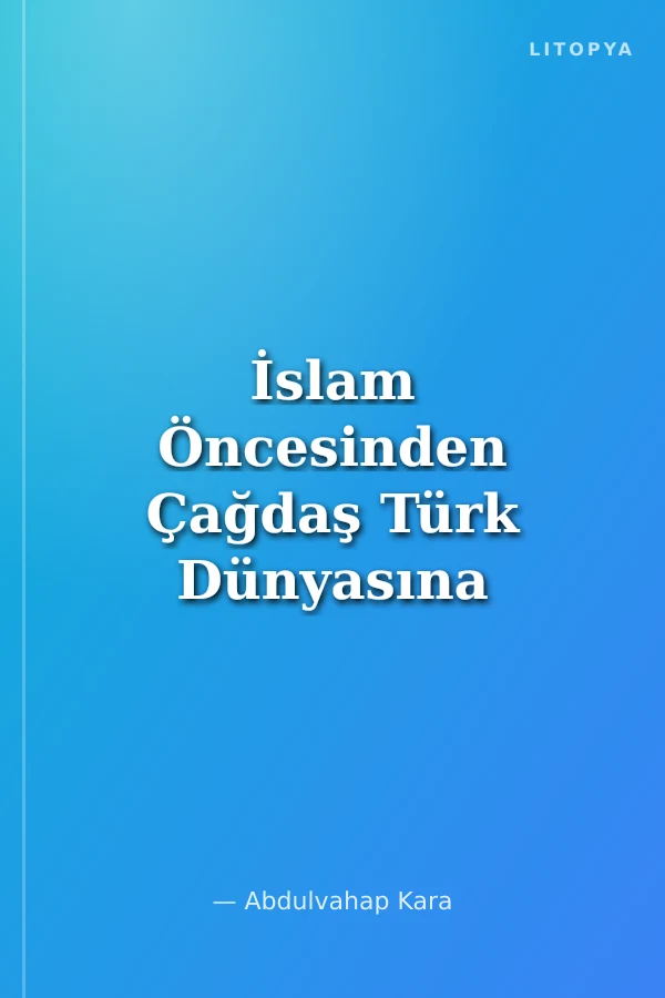 İslam Öncesinden Çağdaş Türk Dünyasına Prof. Dr. Gülçin Çandarlıoğluna Armağan