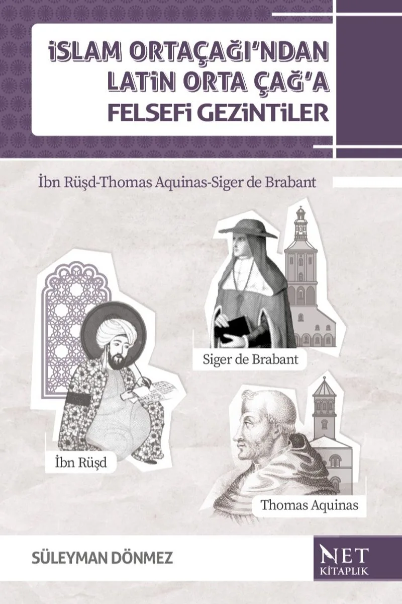 İslam Orta Çağı'ndan Latin Orta Çağ'a Felsef&icirc; Gezintiler
