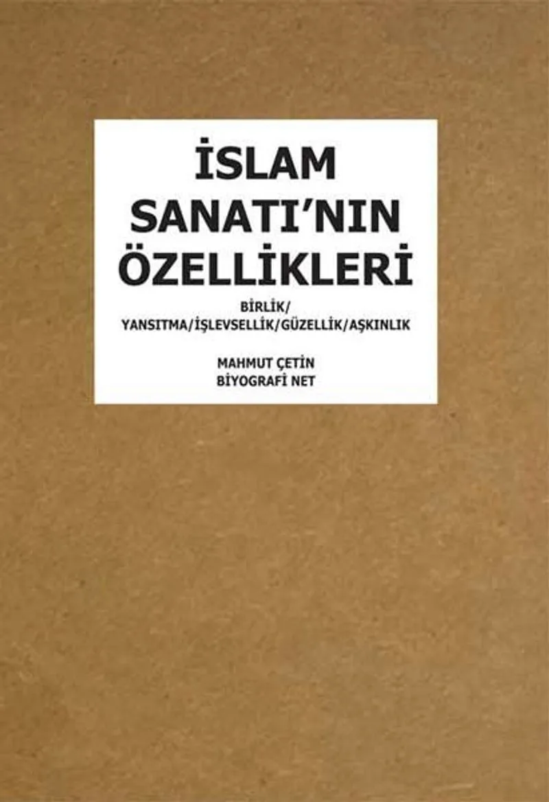 İslam Sanatı'nın Özellikleri Birlik Yansıtma İşlevsellik Güzellik Aşkınlık