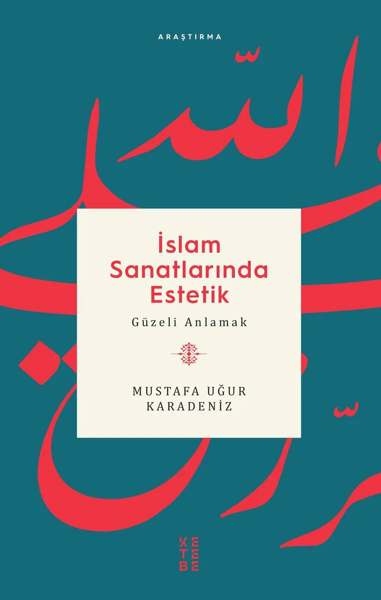 İslam Sanatlarında Estetik Güzeli Anlamak