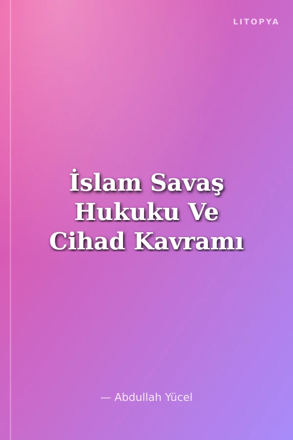 İslam Savaş Hukuku Ve Cihad Kavramı
