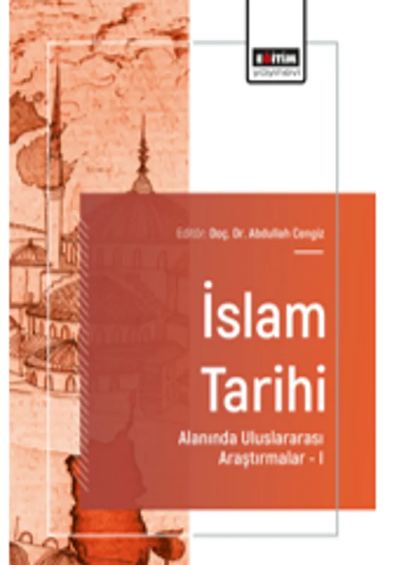 İslam Tarihi Alanında Uluslararası Araştırmalar &ndash;I