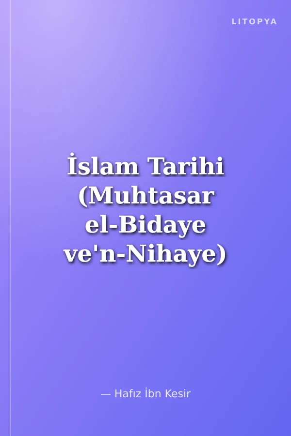 İslam Tarihi (Muhtasar el-Bidaye ve'n-Nihaye)