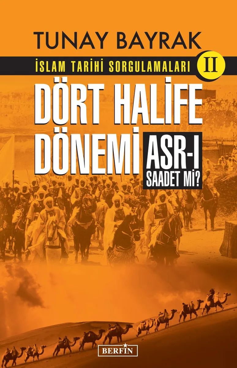 İslam Tarihi Sorgulamaları 2 / Dört Halife Dönemi Asr-ı Saadet Mi?