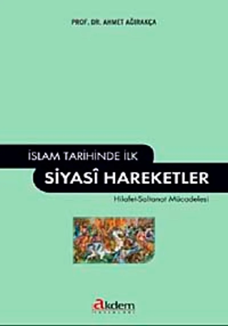 İslam Tarihinde İlk Siyasi Hareketler Hilafet-Saltanat Mücadelesi